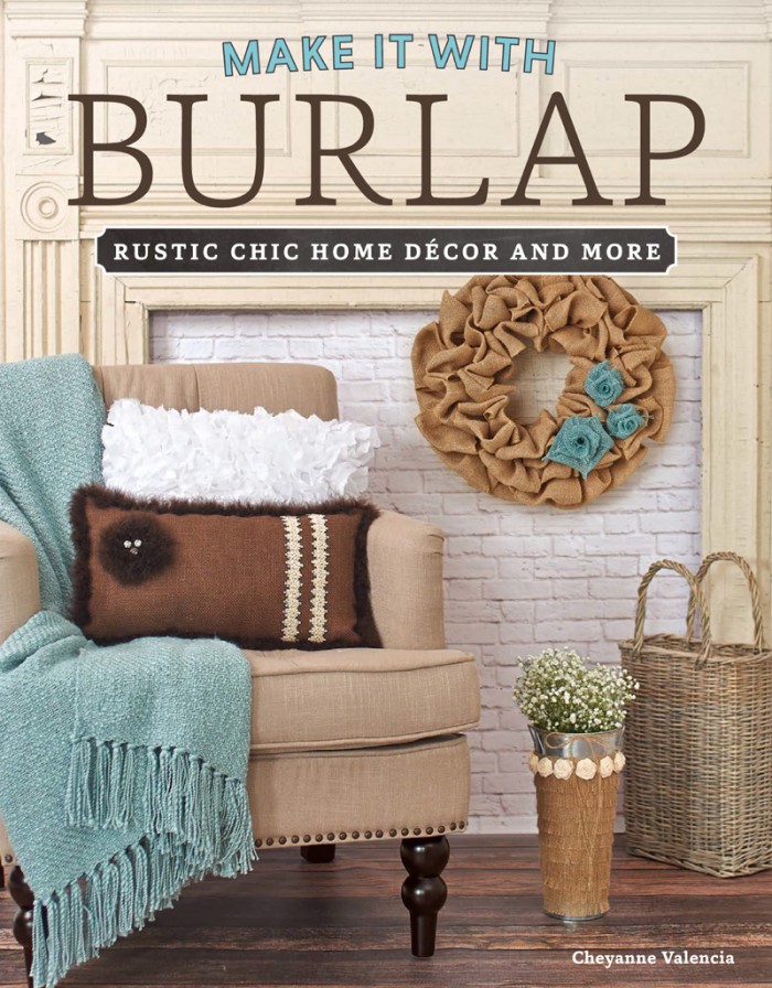 Make It With Burlap: Rustic Chic Home Decor and More Make It With Burlap: Rustic Chic Home Decor and More