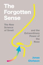 The Forgotten Sense: The New Science of Smell—and the Extraordinary Power of the Nose