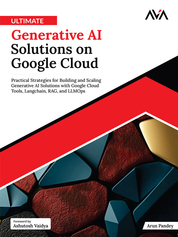Ultimate Generative AI Solutions on Google Cloud Ultimate Generative AI Solutions on Google Cloud