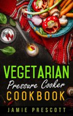Vegetarian Pressure Cooker Cookbook