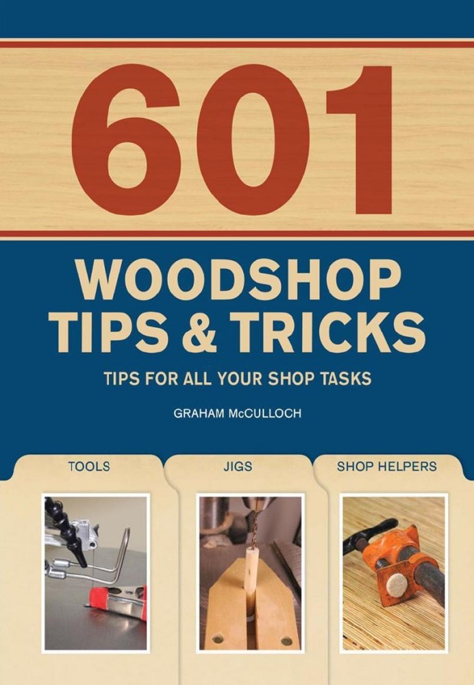 601 Woodshop Tips & Tricks 601 Woodshop Tips & Tricks