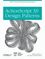 ActionScript 3.0 Design Patterns: Object Oriented Programming Techniques