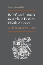 Beliefs and Rituals in Archaic Eastern North America: An Interpretive Guide