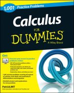 Calculus for Dummies: 1,001 Practice Problems