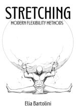Stretching: Modern Flexibility Methods: A Complete Stretching and Flexibility Guide